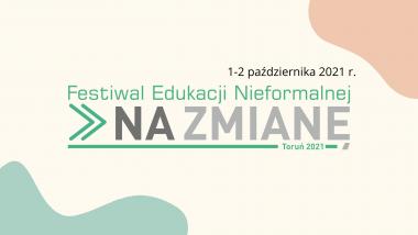 Festiwal Edukacji Nieformalnej NA ZMIANĘ