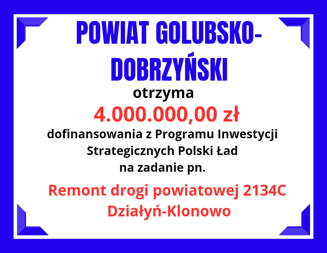 Powiat Golubsko-Dobrzyński otrzyma aż 4.000.000,00 zł dofinansowania na drogę !